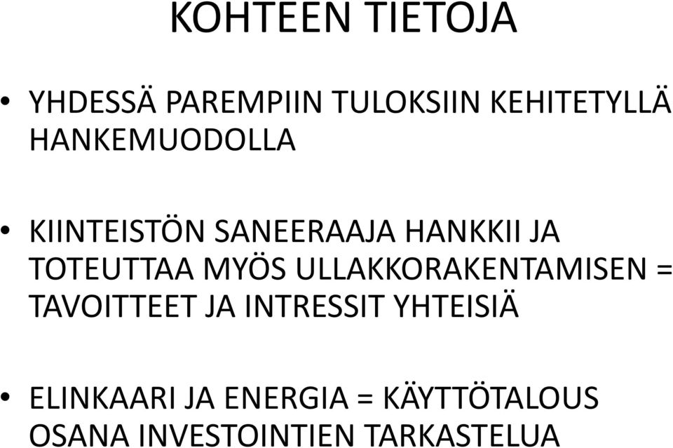 MYÖS ULLAKKORAKENTAMISEN = TAVOITTEET JA INTRESSIT YHTEISIÄ