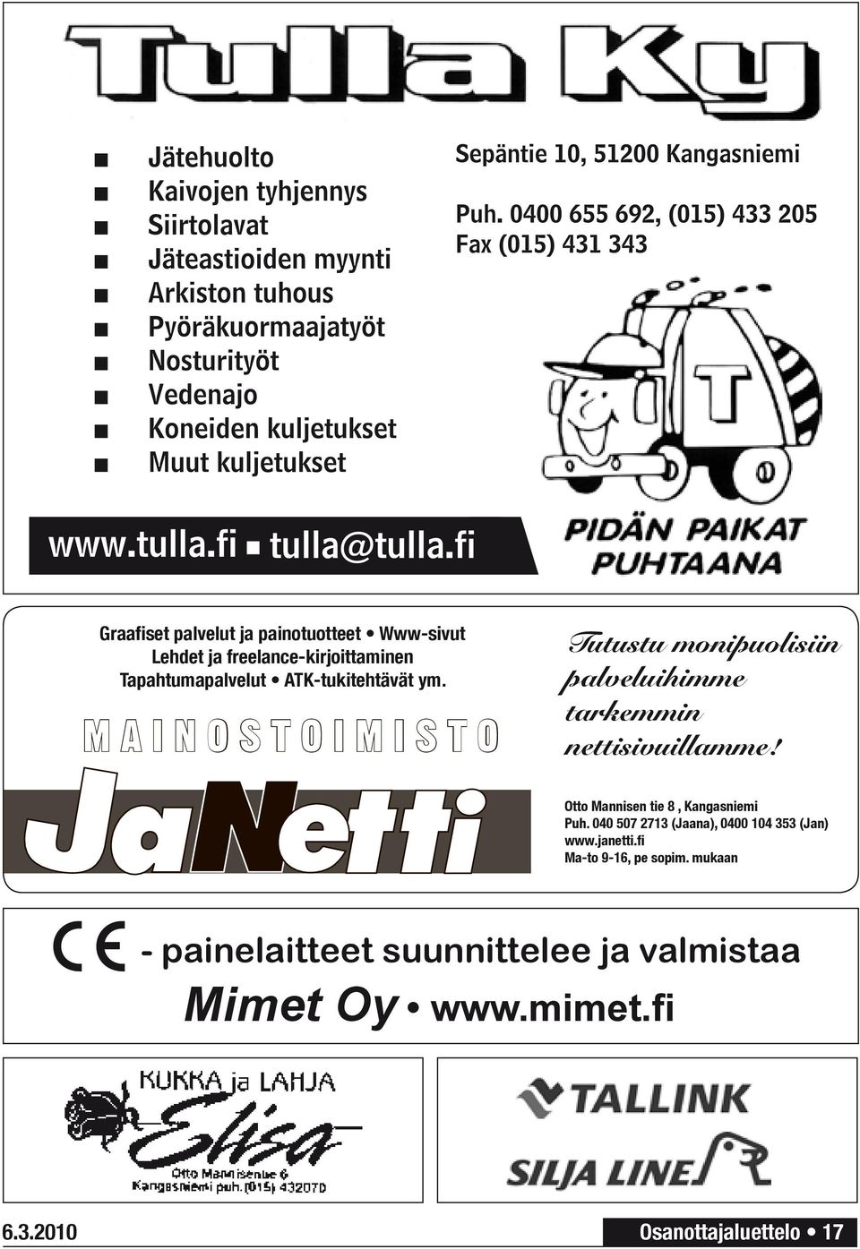 M A I N O S T O I M I S T O e i JaN tt Tutustu monipuolisiin palveluihimme tarkemmin nettisivuillamme!