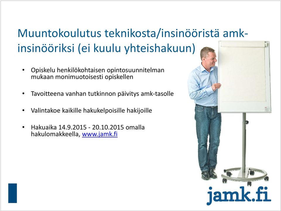 Tavoitteena vanhan tutkinnon päivitys amk tasolle Valintakoe kaikille