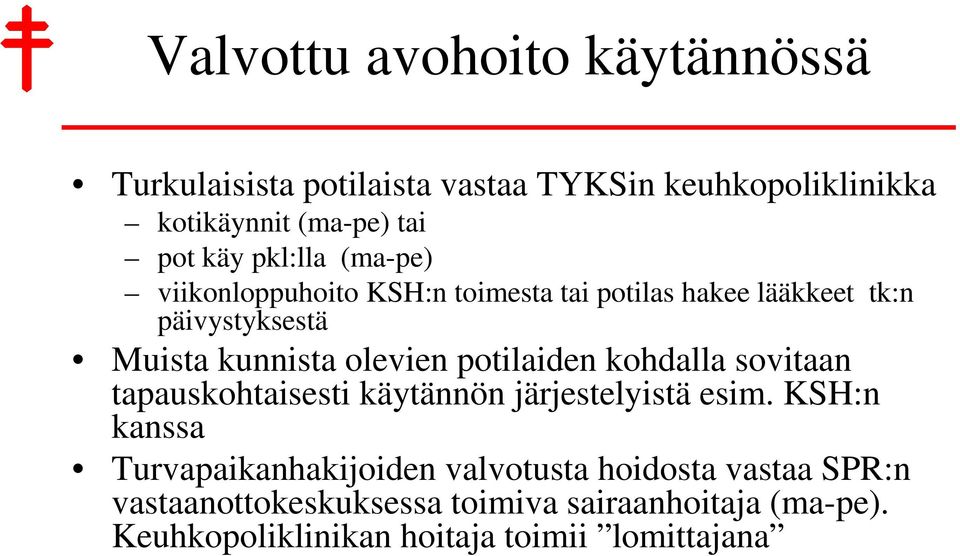 potilaiden kohdalla sovitaan tapauskohtaisesti käytännön järjestelyistä esim.