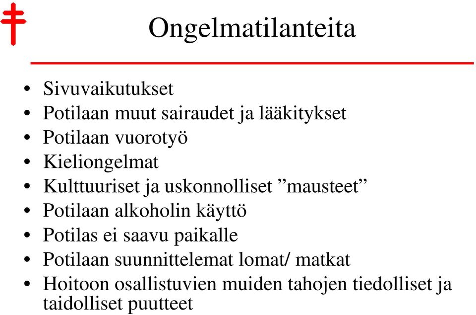 Potilaan alkoholin käyttö Potilas ei saavu paikalle Potilaan suunnittelemat