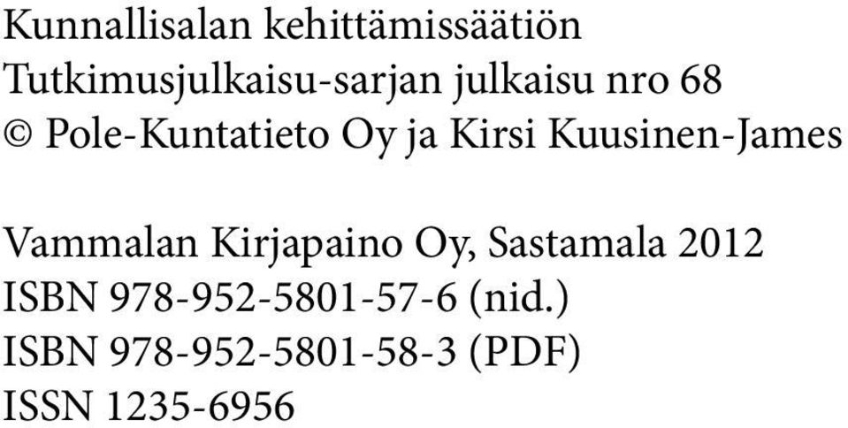 Kuusinen-James Vammalan Kirjapaino Oy, Sastamala 2012