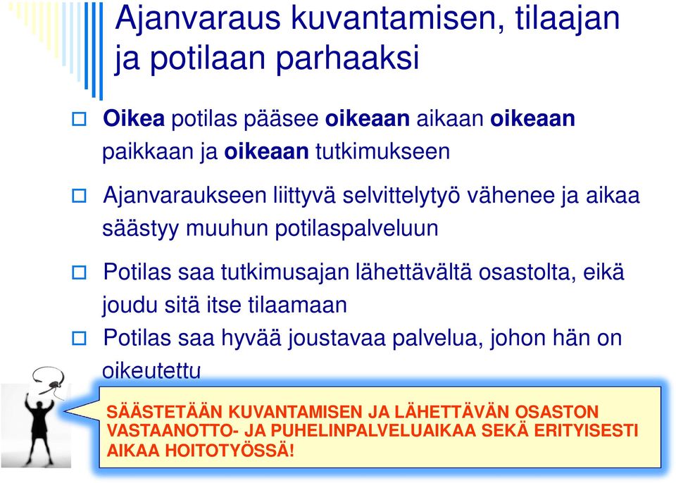 tutkimusajan lähettävältä osastolta, eikä joudu sitä itse tilaamaan Potilas saa hyvää joustavaa palvelua, johon hän on