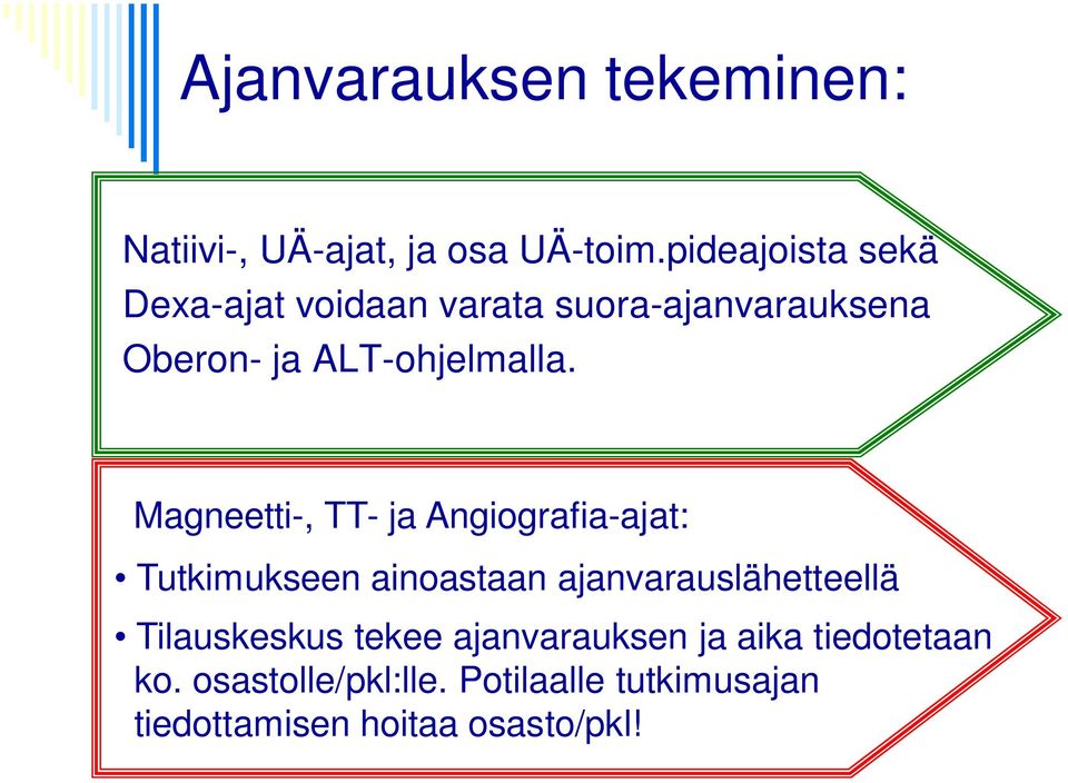 Magneetti-, TT- ja Angiografia-ajat: Tutkimukseen ainoastaan ajanvarauslähetteellä