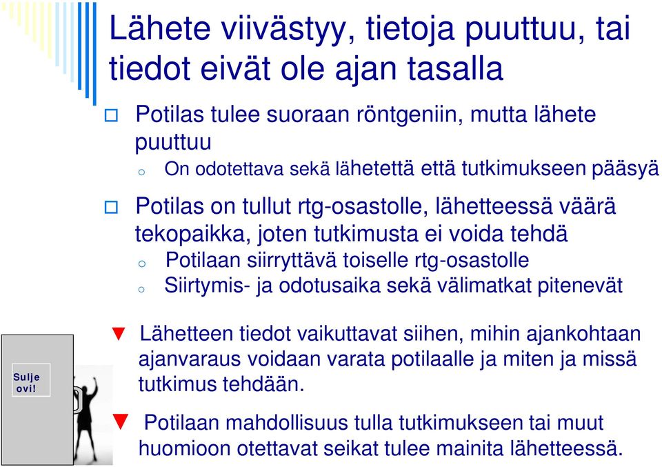 rtg-osastolle o Siirtymis- ja odotusaika sekä välimatkat pitenevät Sulje ovi!