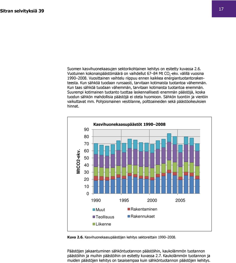 Rakentaminen Vuosittainen vaihtelu 6,349278 riippuu ennen 5,553483 kaikkea energiantuotantorakenteesta.