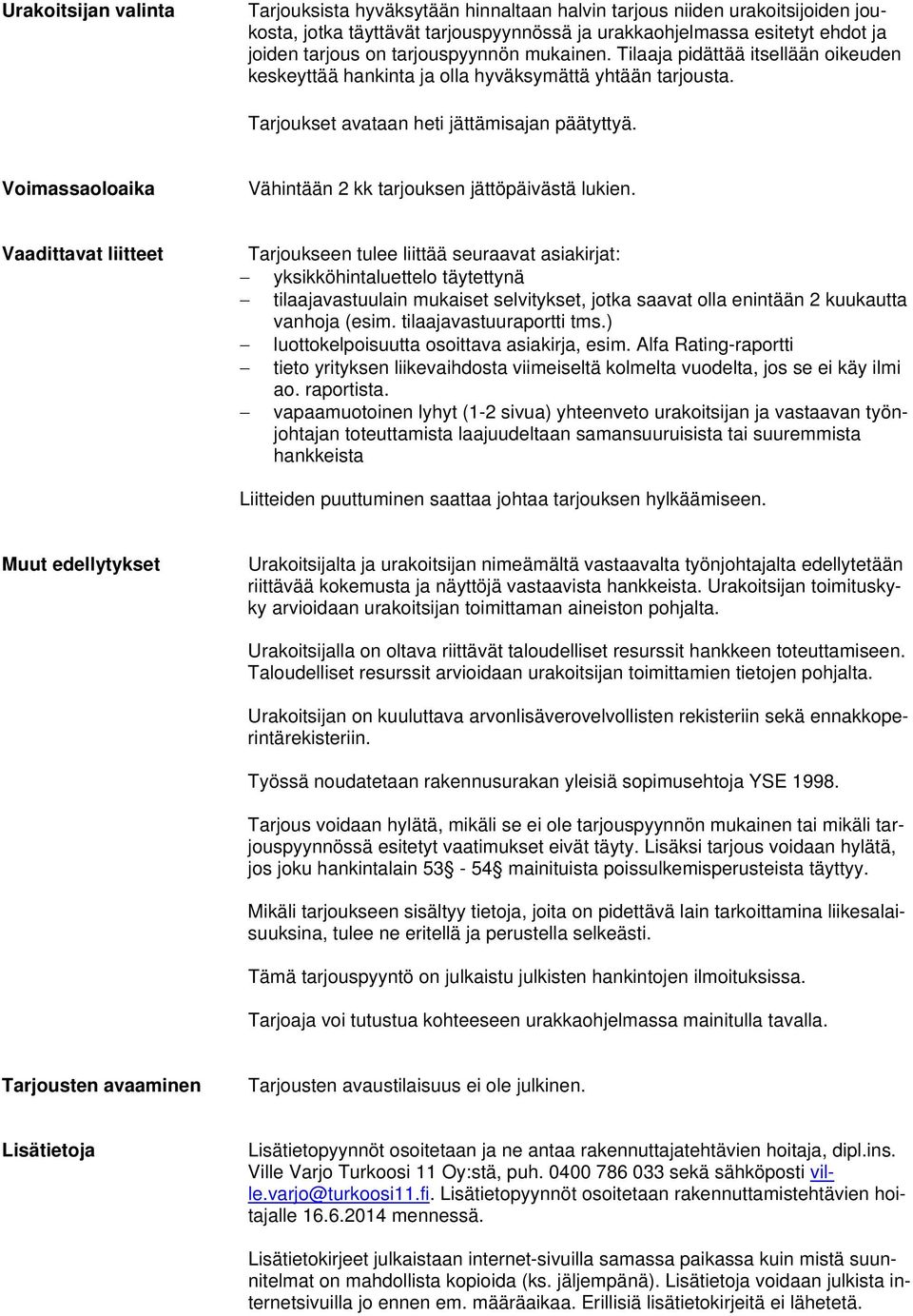 Voimassaoloaika Vähintään 2 kk tarjouksen jättöpäivästä lukien.