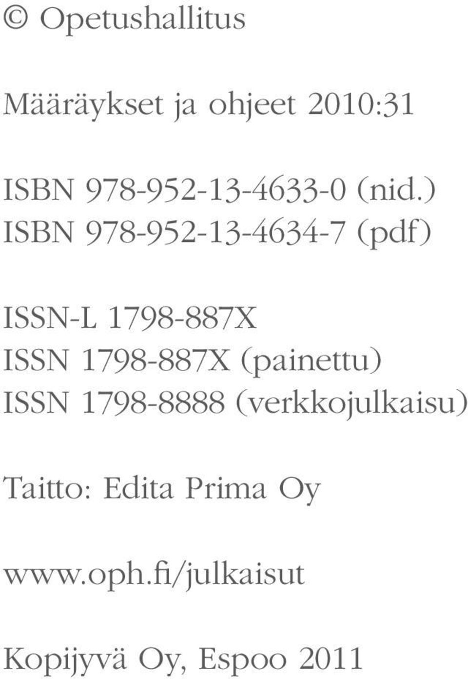 ) ISBN 978-952-13-4634-7 (pdf) ISSN-L 1798-887X ISSN
