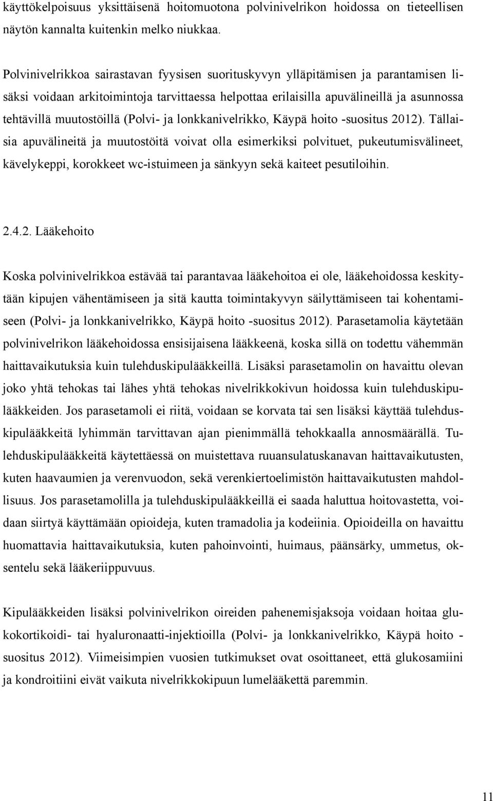 (Polvi- ja lonkkanivelrikko, Käypä hoito -suositus 2012).