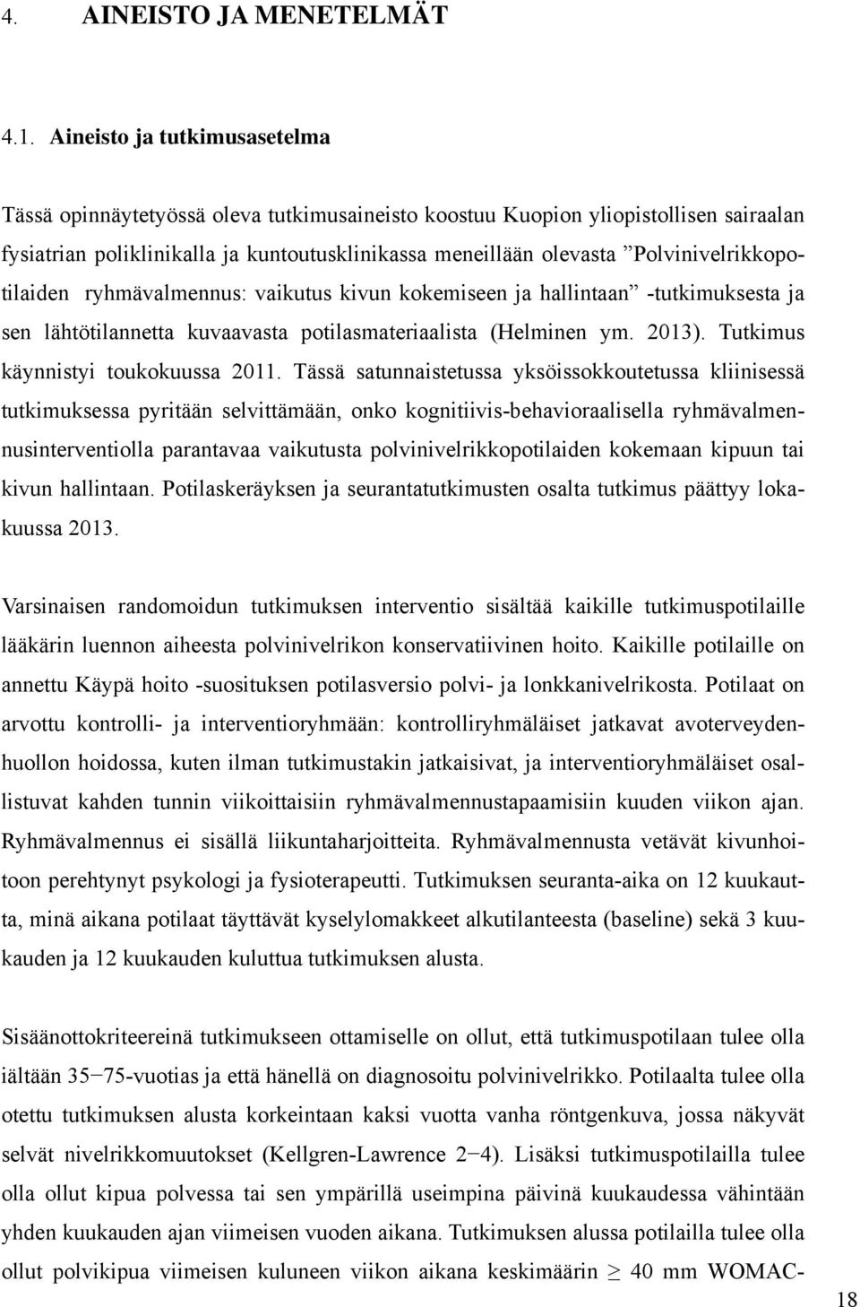 Polvinivelrikkopotilaiden ryhmävalmennus: vaikutus kivun kokemiseen ja hallintaan -tutkimuksesta ja sen lähtötilannetta kuvaavasta potilasmateriaalista (Helminen ym. 2013).