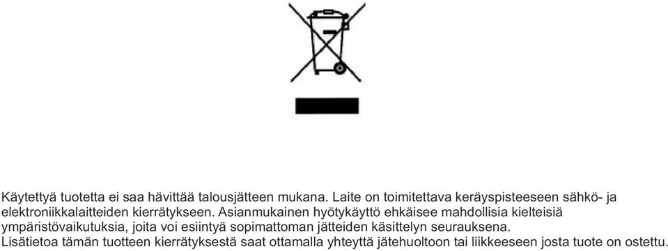 Asianmukainen hyötykäyttö ehkäisee mahdollisia kielteisiä ympäristövaikutuksia, joita voi esiintyä