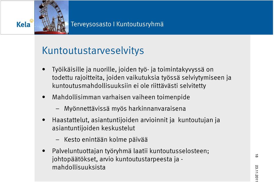 Myönnettävissä myös harkinnanvaraisena Haastattelut, asiantuntijoiden arvioinnit ja kuntoutujan ja asiantuntijoiden keskustelut