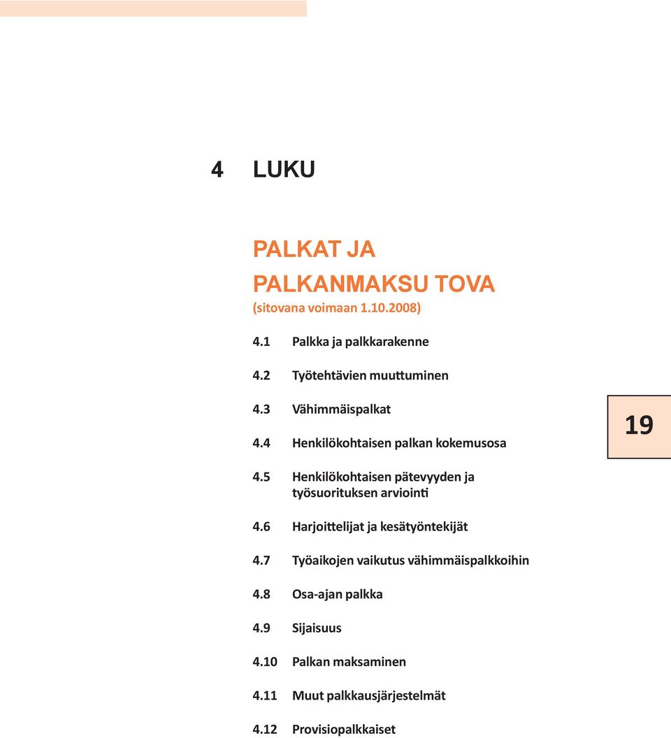 5 Henkilökohtaisen pätevyyden ja työsuorituksen arviointi 4.6 Harjoittelijat ja kesätyöntekijät 4.