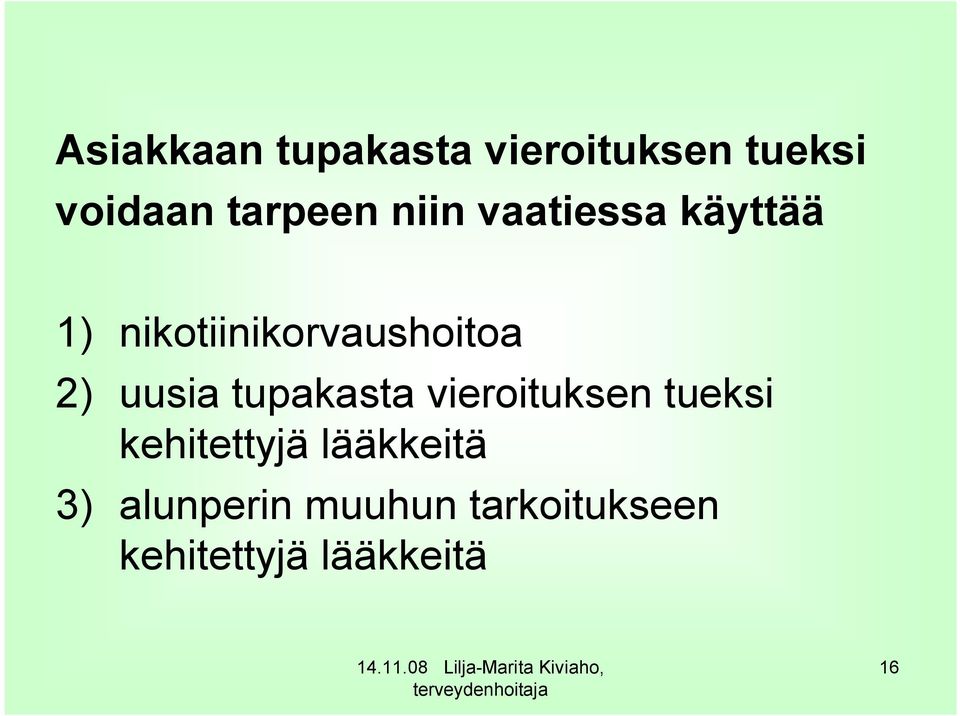 uusia tupakasta vieroituksen tueksi kehitettyjä