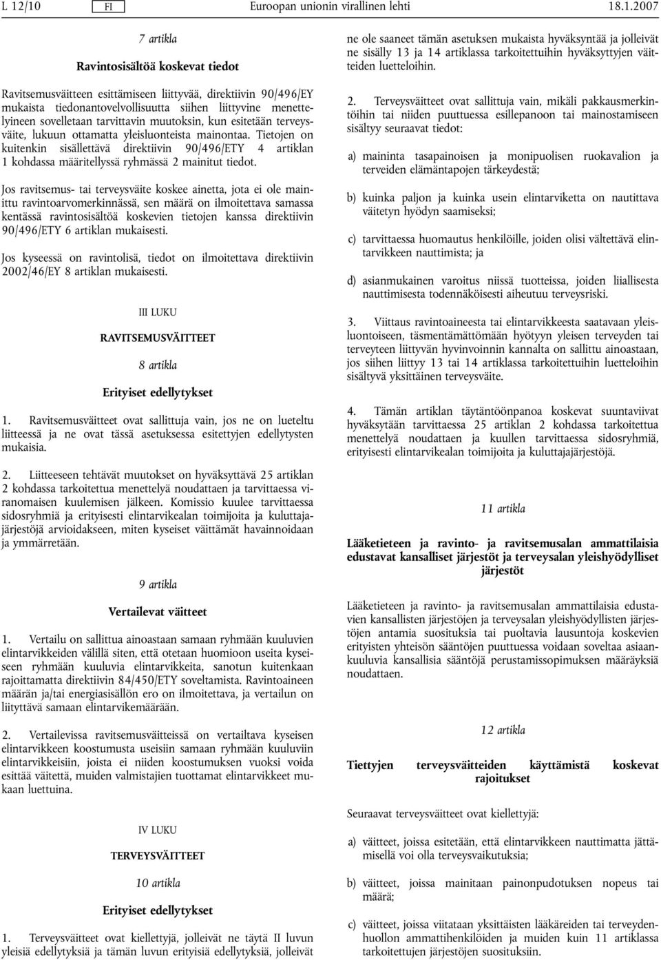 Tietojen on kuitenkin sisällettävä direktiivin 90/496/ETY 4 artiklan 1 kohdassa määritellyssä ryhmässä 2 mainitut tiedot.