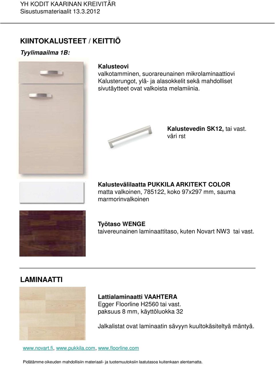 väri rst Kalustevälilaatta PUKKILA ARKITEKT COLOR matta valkoinen, 785122, koko 97x297 mm, sauma marmorinvalkoinen Työtaso WENGE taivereunainen