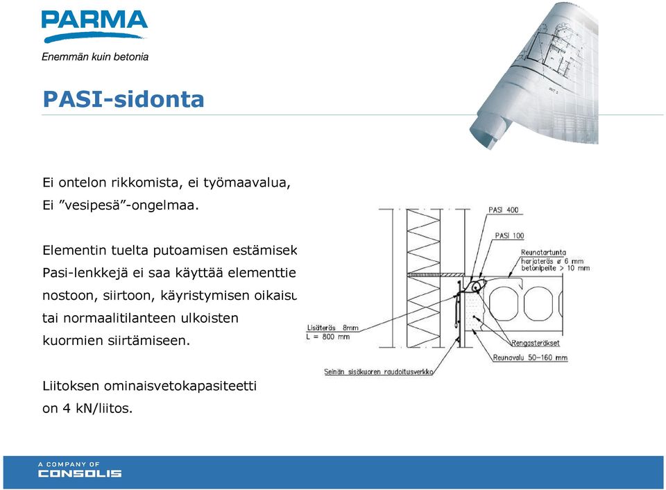 Pasi-lenkkejä ei saa käyttää elementtien nostoon, siirtoon, käyristymisen