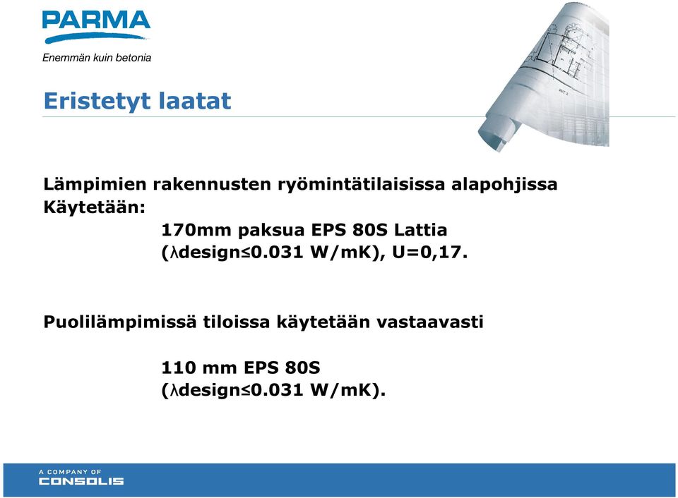 EPS 80S Lattia (λdesign 0.031 W/mK), U=0,17.