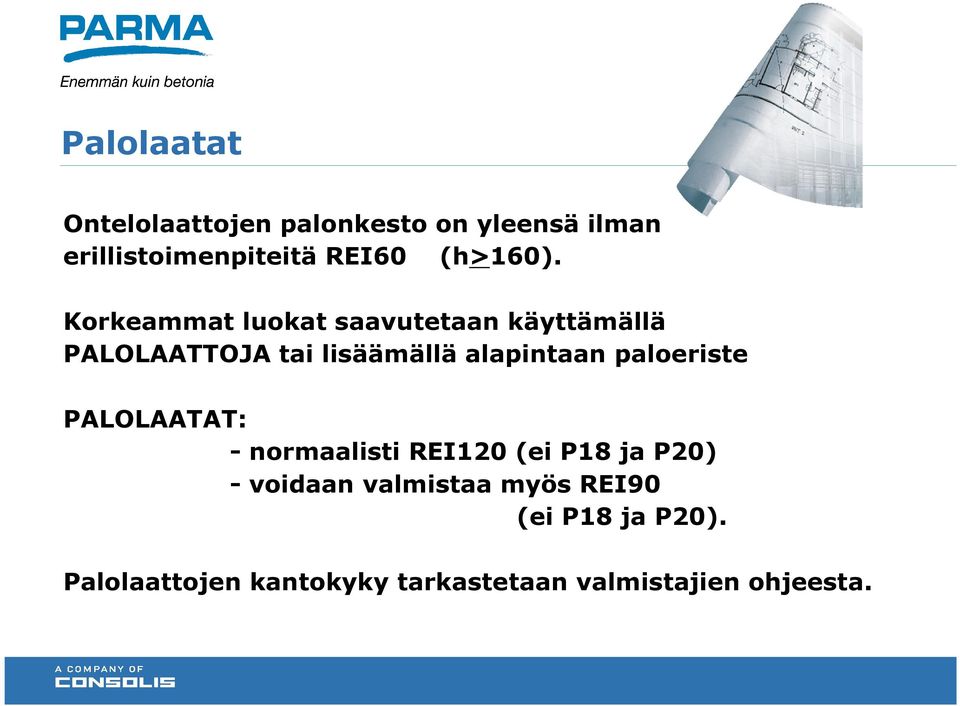 Korkeammat luokat saavutetaan käyttämällä PALOLAATTOJA tai lisäämällä alapintaan