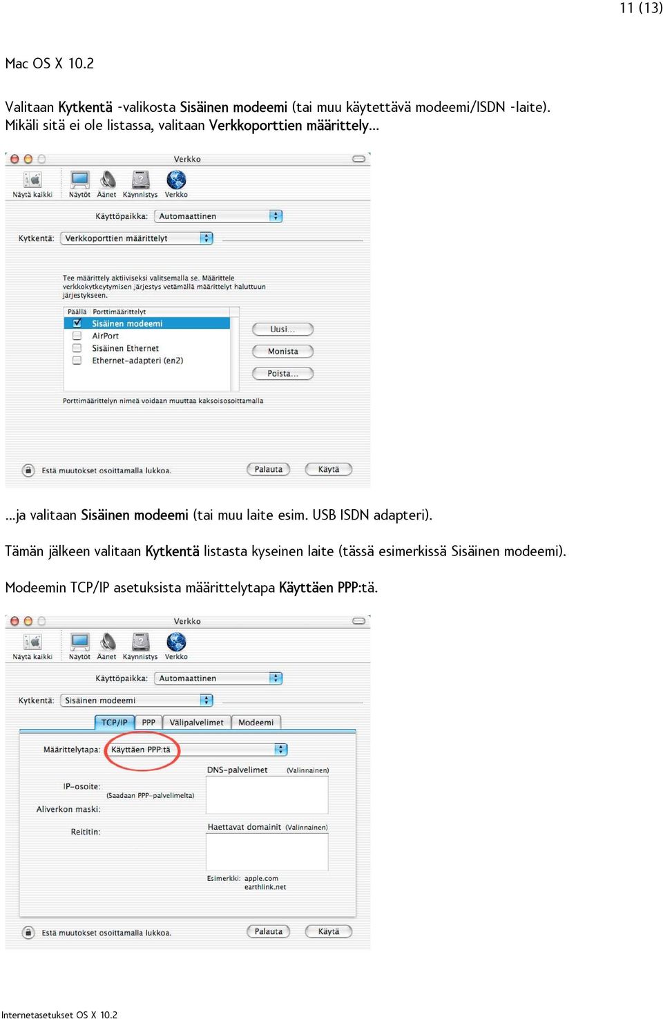 .....ja valitaan Sisäinen modeemi (tai muu laite esim. USB ISDN adapteri).