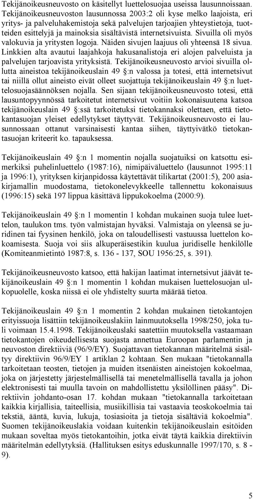 internetsivuista. Sivuilla oli myös valokuvia ja yritysten logoja. Näiden sivujen laajuus oli yhteensä 18 sivua.