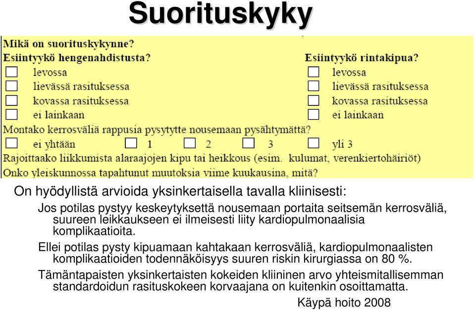 Ellei potilas pysty kipuamaan kahtakaan kerrosväliä, kardiopulmonaalisten komplikaatioiden todennäköisyys suuren riskin kirurgiassa