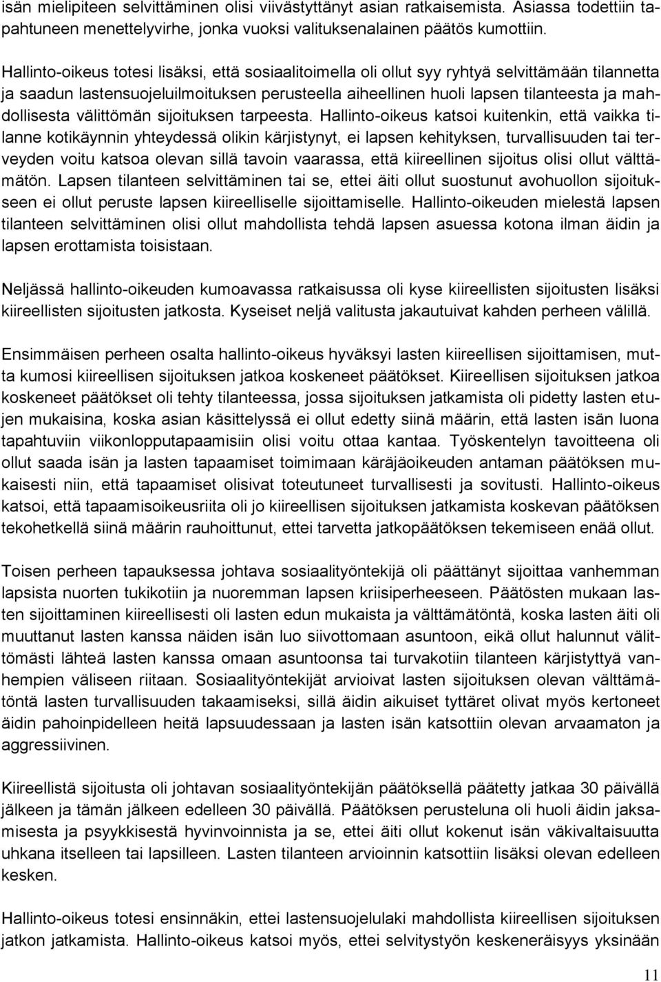välittömän sijoituksen tarpeesta.