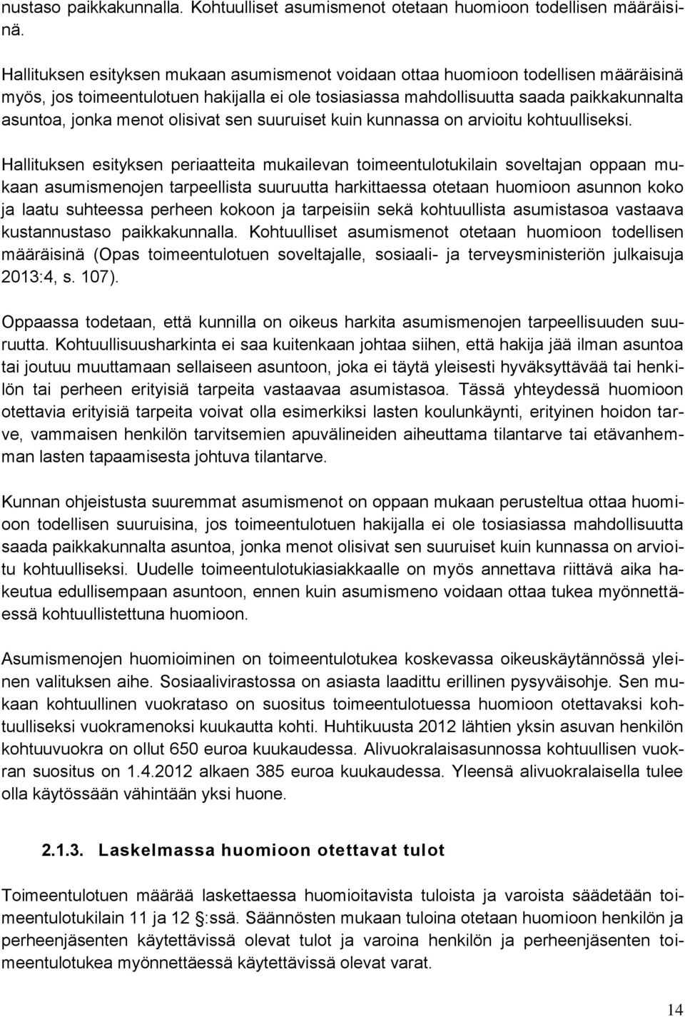 olisivat sen suuruiset kuin kunnassa on arvioitu kohtuulliseksi.