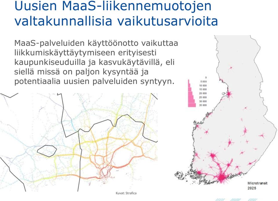 erityisesti kaupunkiseuduilla ja kasvukäytävillä, eli siellä missä