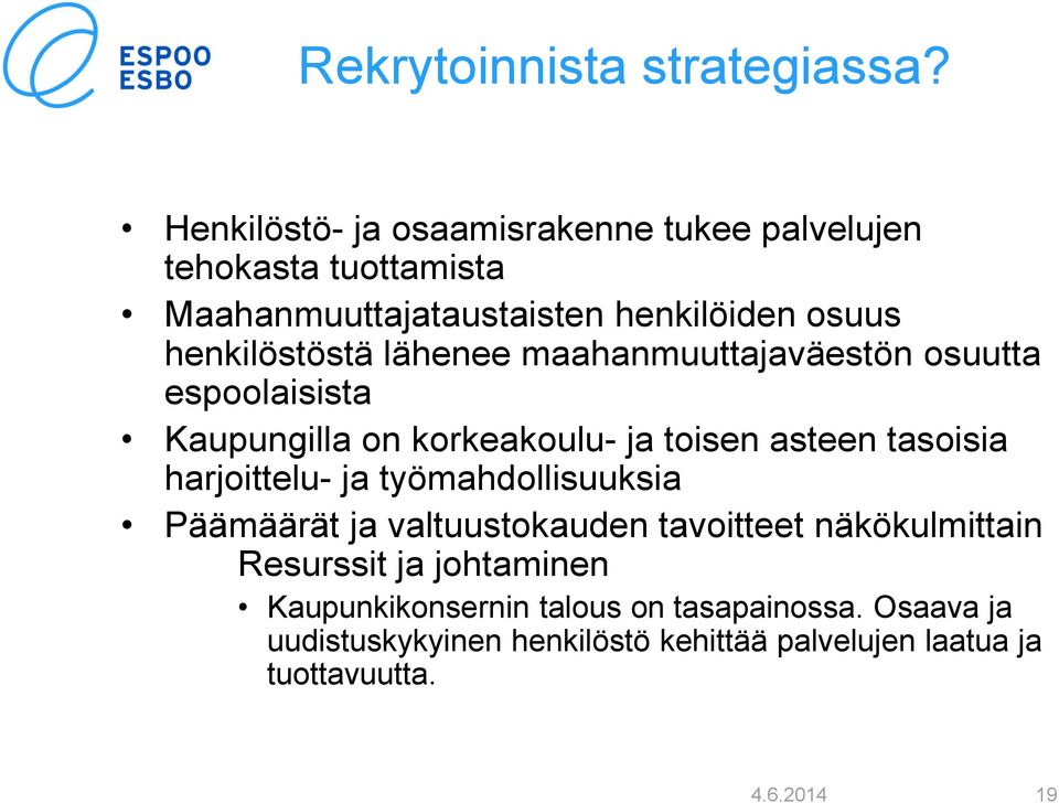 lähenee maahanmuuttajaväestön osuutta espoolaisista Kaupungilla on korkeakoulu- ja toisen asteen tasoisia harjoittelu- ja