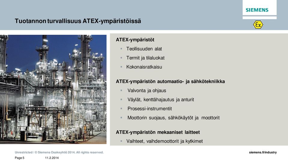 ohjaus Väylät, kenttähajautus ja anturit Prosessi-instrumentit Moottorin suojaus,