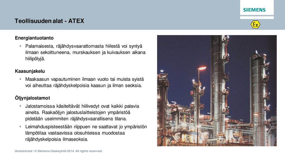 Öljynjalostamot Jalostamoissa käsiteltävät hiilivedyt ovat kaikki palavia aineita.