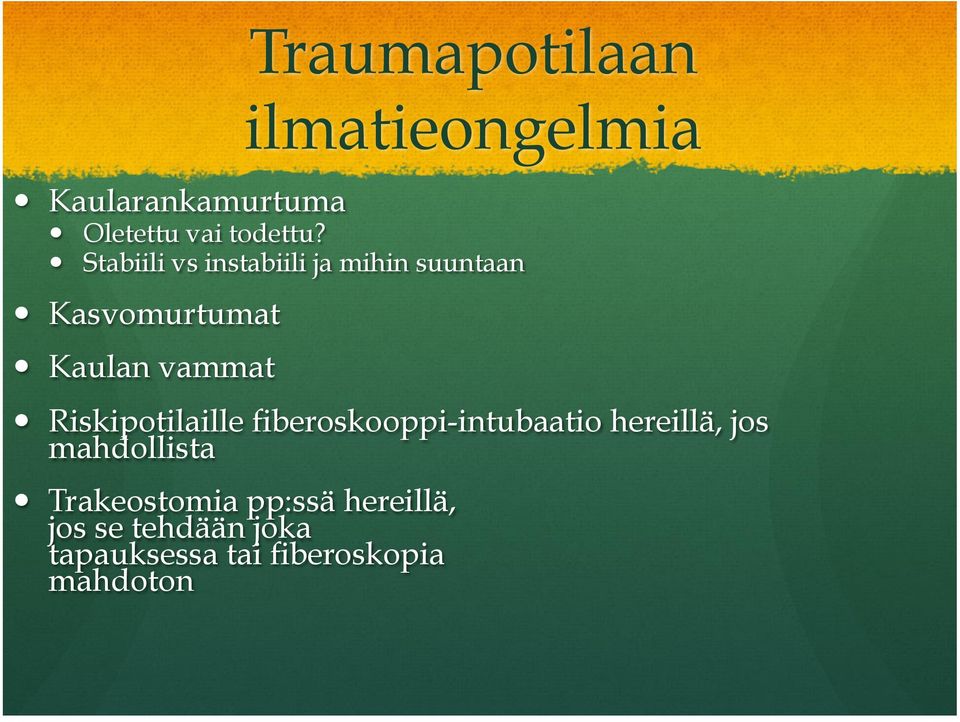 Riskipotilaille fiberoskooppi-intubaatio hereillä, jos mahdollista!