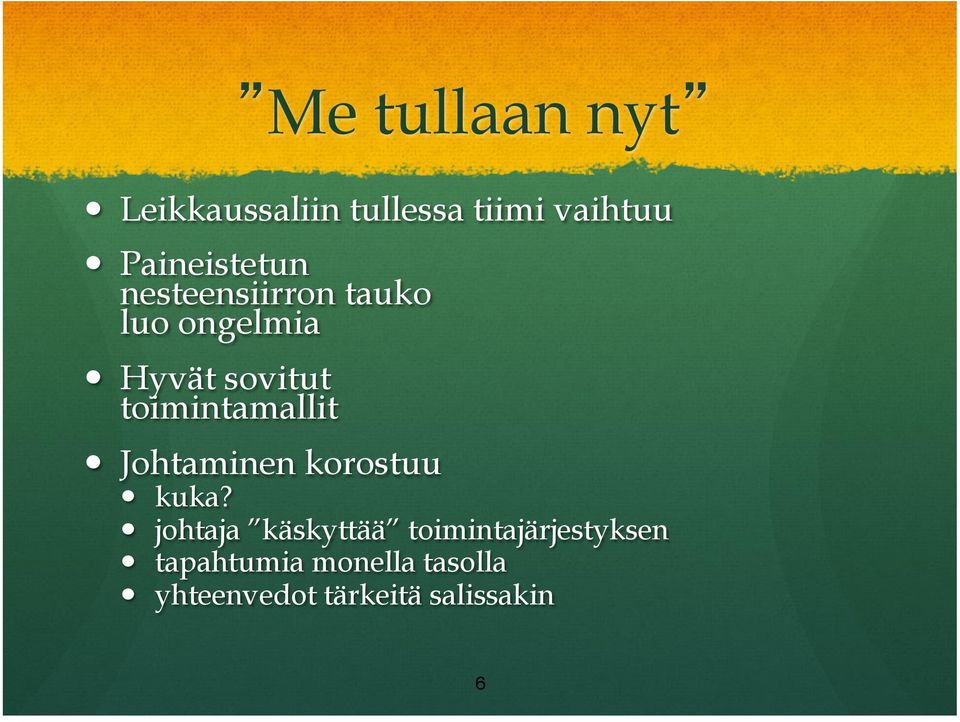 Hyvät sovitut toimintamallit! Johtaminen korostuu! kuka?