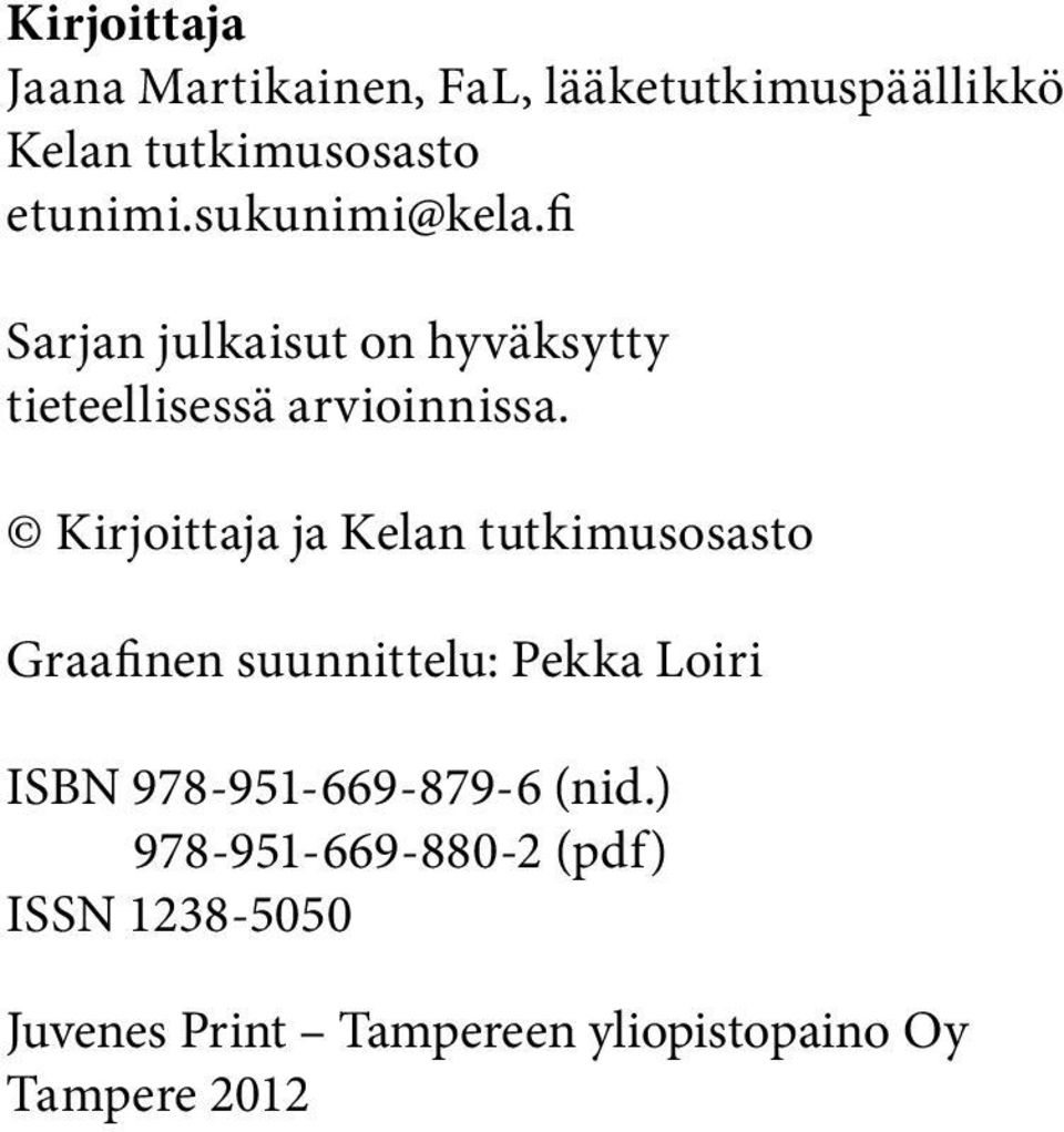 Kirjoittaja ja Kelan tutkimusosasto Graafinen suunnittelu: Pekka Loiri ISBN