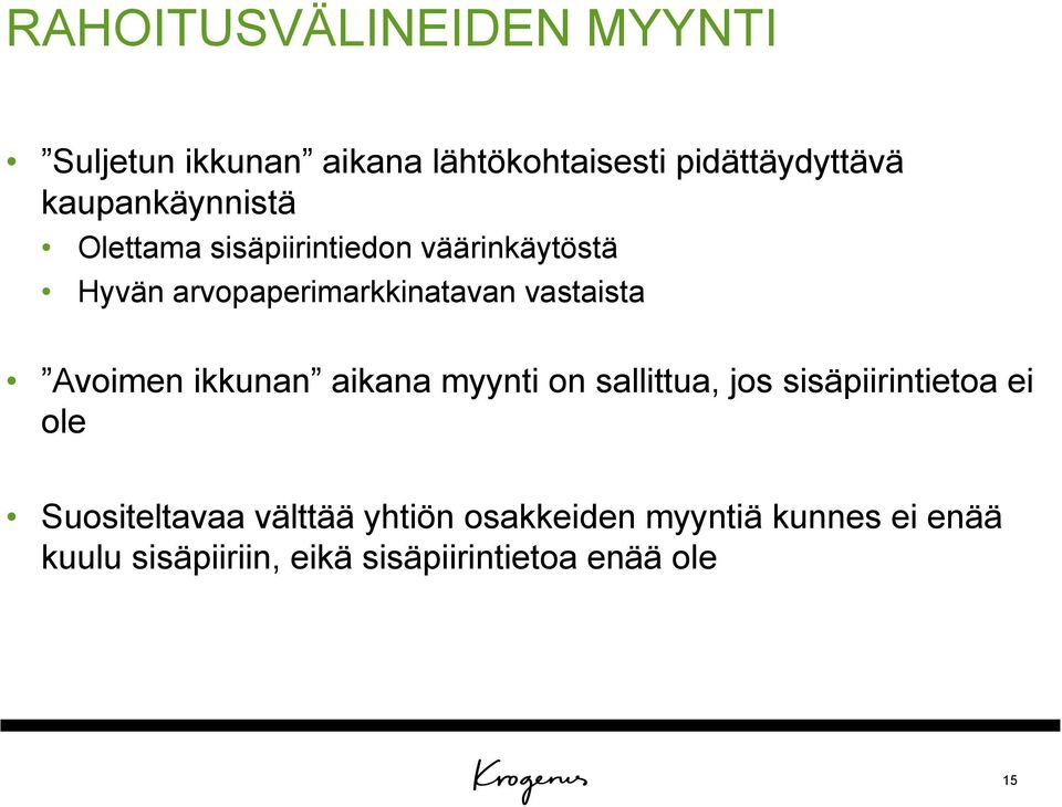 vastaista Avoimen ikkunan aikana myynti on sallittua, jos sisäpiirintietoa ei ole