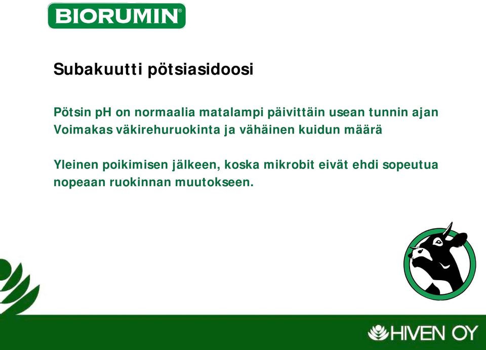 vähäinen kuidun määrä Yleinen poikimisen jälkeen, koska