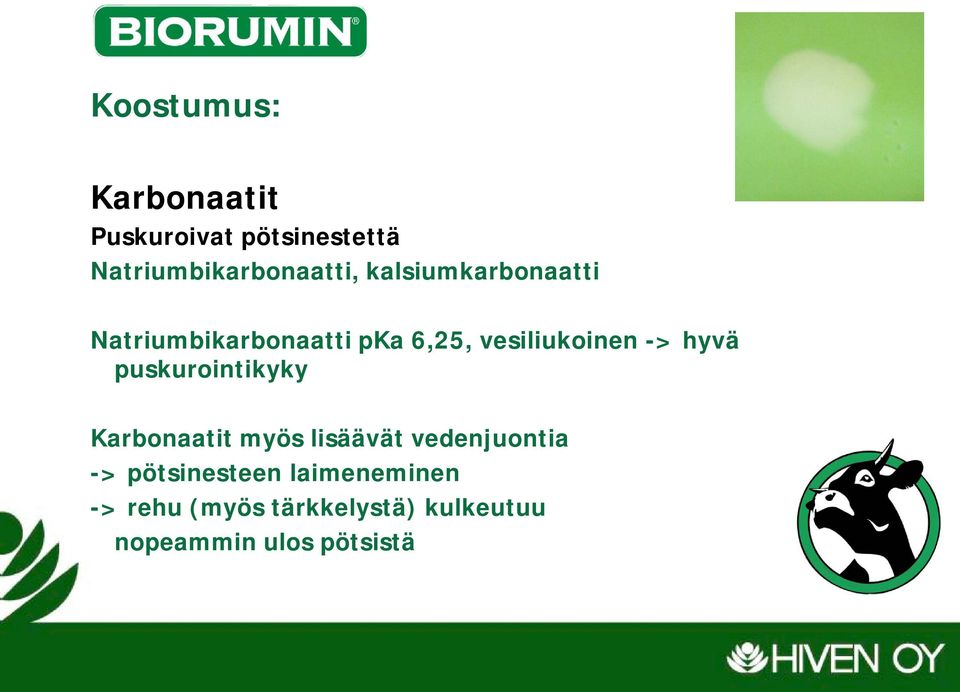 puskurointikyky Karbonaatit myös lisäävät vedenjuontia -> pötsinesteen