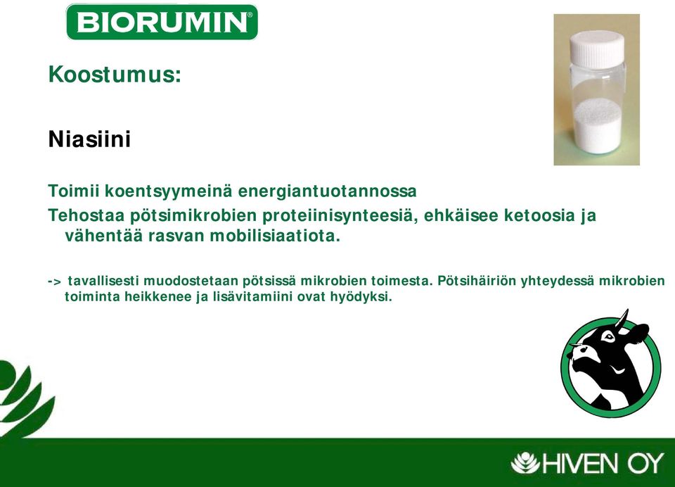 mobilisiaatiota. -> tavallisesti muodostetaan pötsissä mikrobien toimesta.