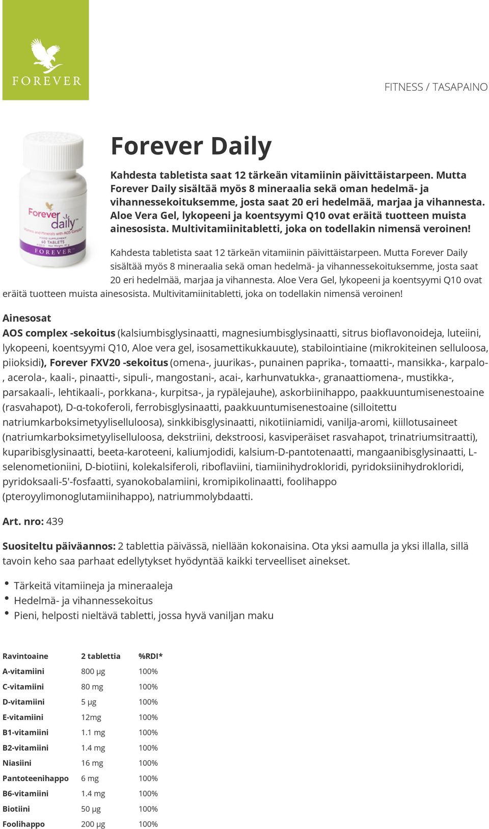 Aloe Vera Gel, lykopeeni ja koentsyymi Q10 ovat eräitä tuotteen muista ainesosista. Multivitamiinitabletti, joka on todellakin nimensä veroinen!