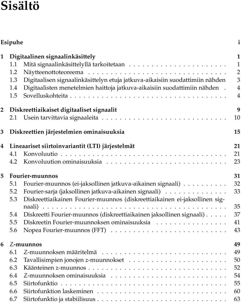 .................................. 4 2 Diskreettiaikaiset digitaaliset signaalit 9 2. Usein tarvittavia signaaleita.