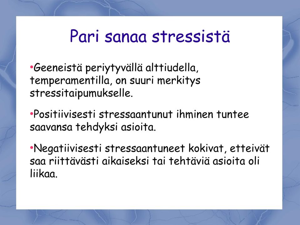 Positiivisesti stressaantunut ihminen tuntee saavansa tehdyksi asioita.