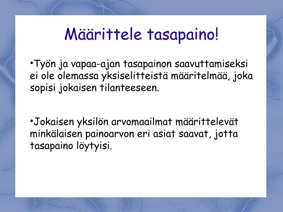 yksiselitteistä määritelmää, joka sopisi jokaisen tilanteeseen.