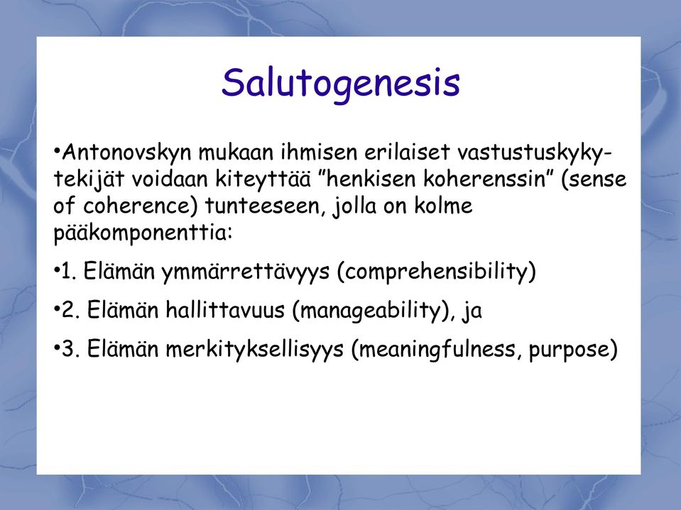 pääkomponenttia: 1. Elämän ymmärrettävyys (comprehensibility) 2.