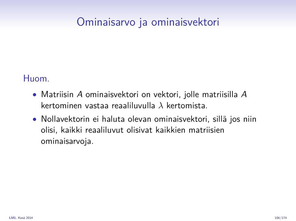 vastaa reaaliluvulla λ kertomista.