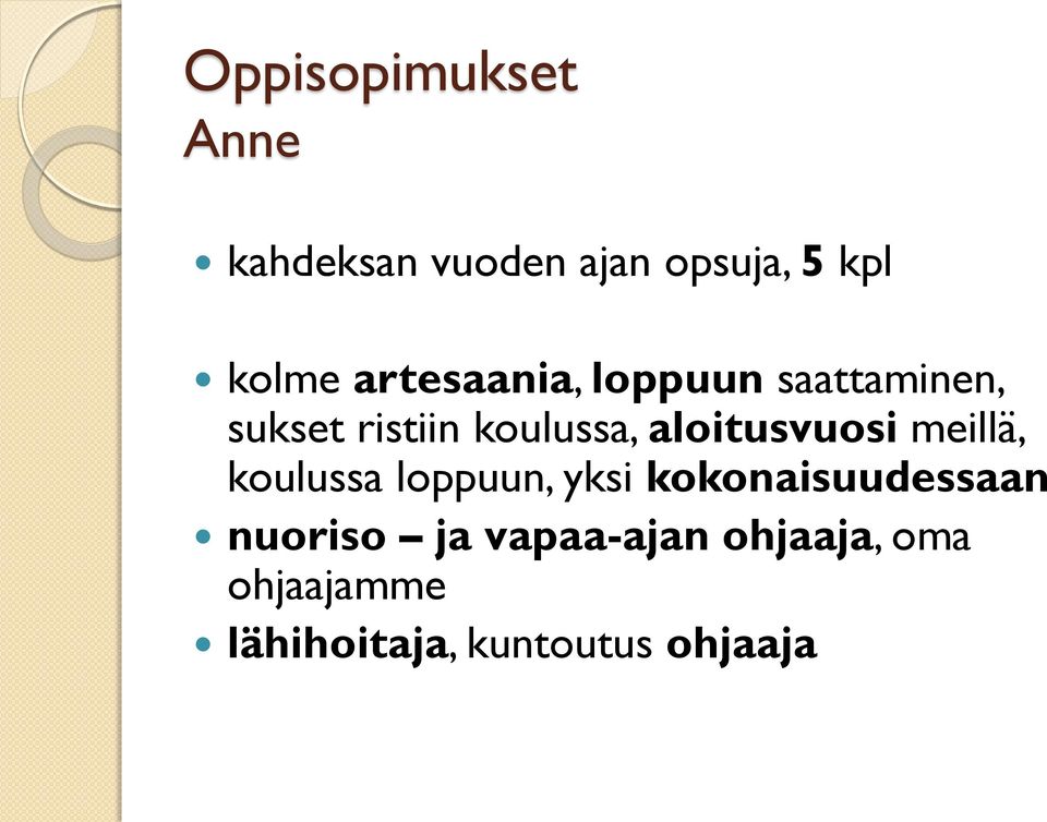 aloitusvuosi meillä, koulussa loppuun, yksi kokonaisuudessaan