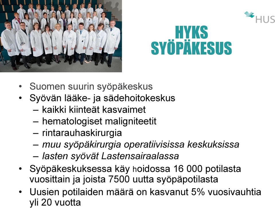 keskuksissa lasten syövät Lastensairaalassa Syöpäkeskuksessa käy hoidossa 16 000 potilasta