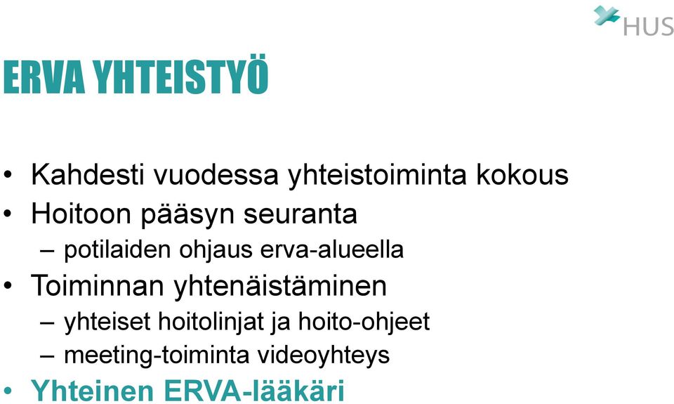 Toiminnan yhtenäistäminen yhteiset hoitolinjat ja