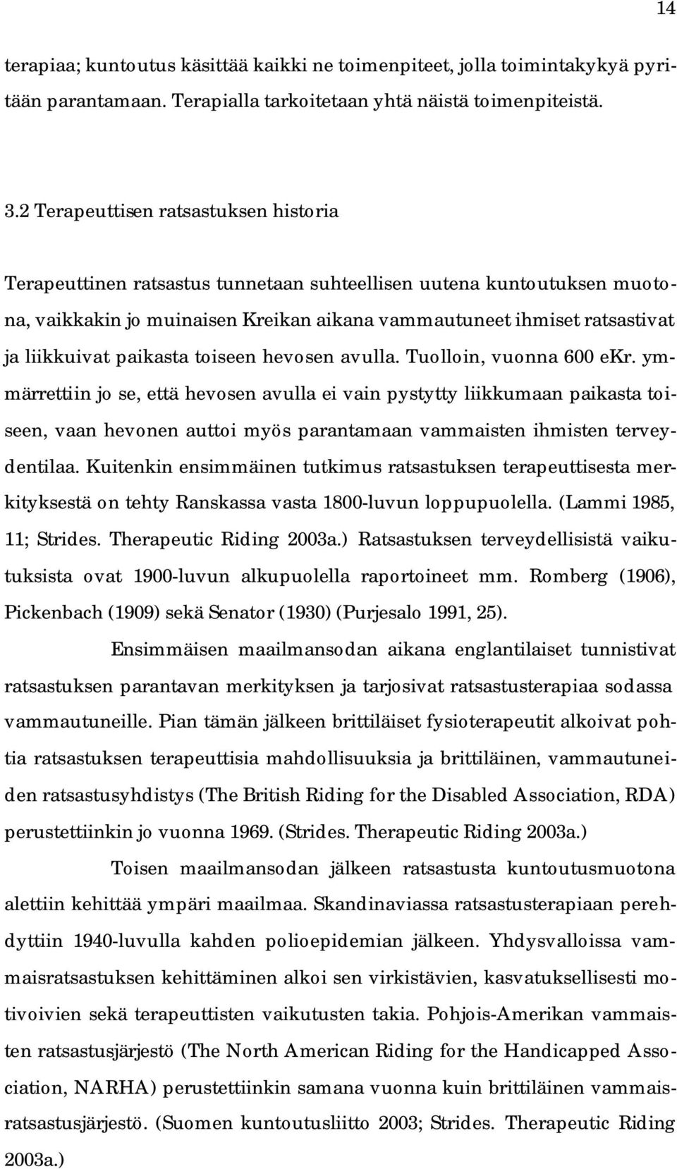 paikasta toiseen hevosen avulla. Tuolloin, vuonna 600 ekr.