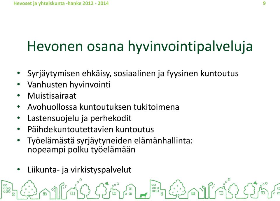 kuntoutuksen tukitoimena Lastensuojelu ja perhekodit Päihdekuntoutettavien kuntoutus